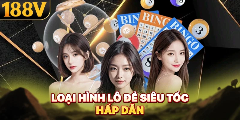 Chơi lô đề siêu tốc hấp dẫn