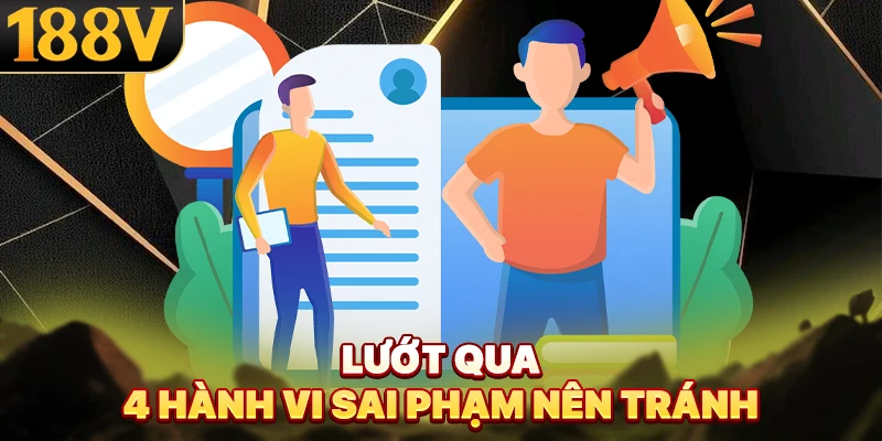Cùng điểm qua 4 hành vi sai phạm nên tránh