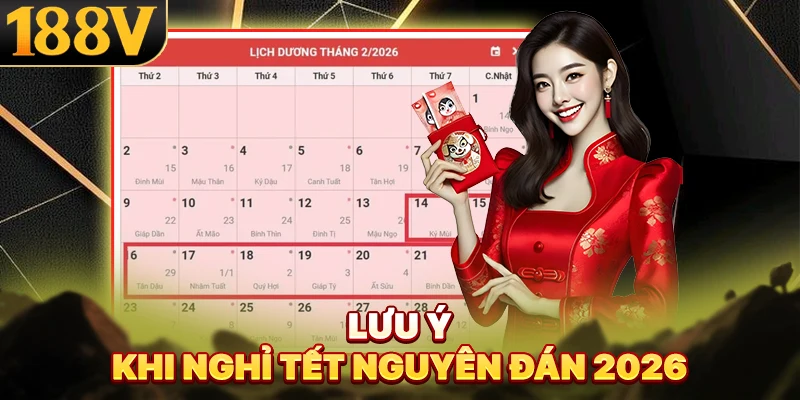 Lưu ý khi nghỉ Tết Nguyên đán 2026