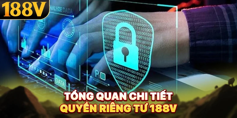 Tổng quan chi tiết quyền riêng tư 188V